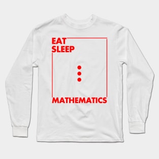 eat sleep mathematics Long Sleeve T-Shirt